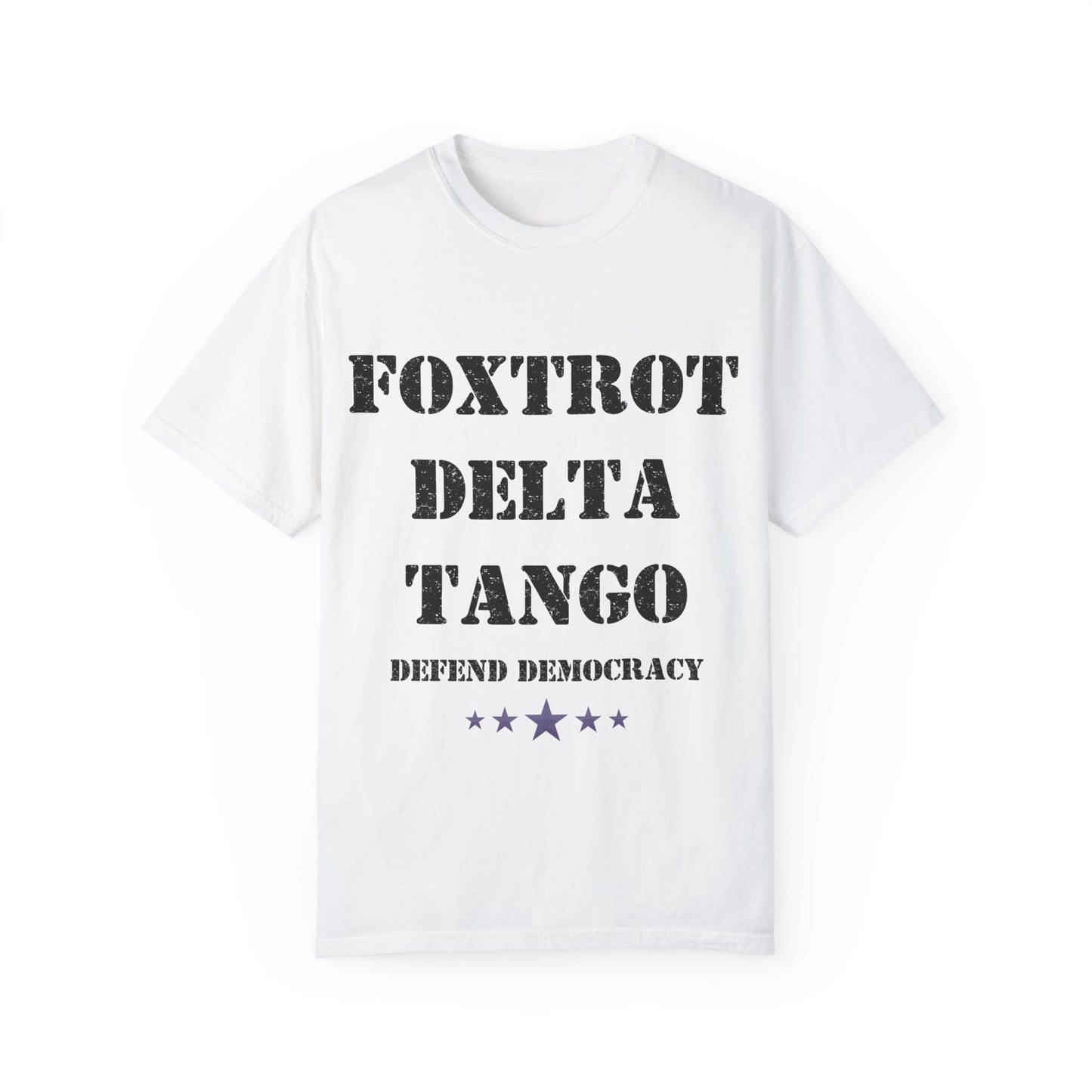 Foxtrot Delta Tango Defend Democracy Resist Protest Comfort Colors T-shirt