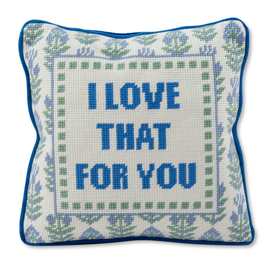 Love That for You Needlepoint Pillow