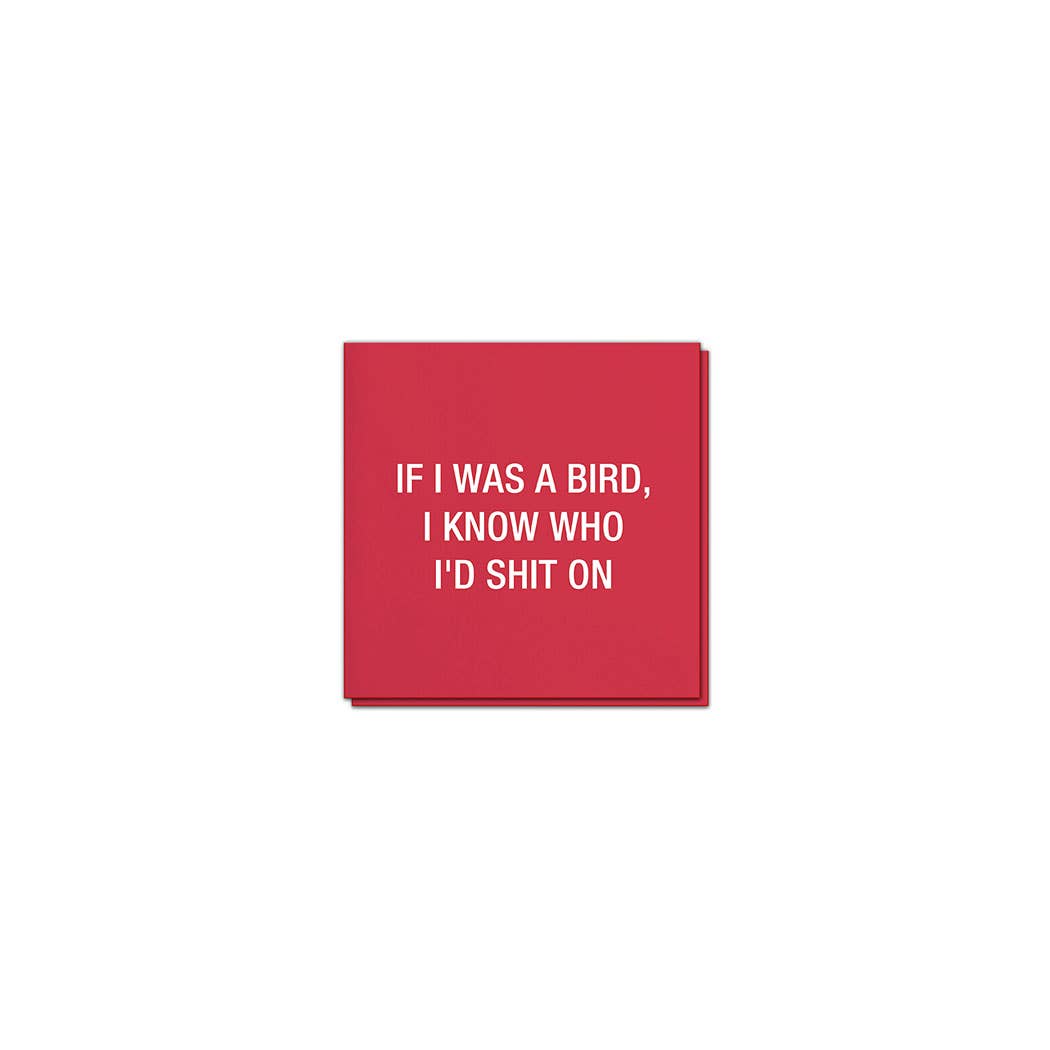 If I was a bird, I know who I'd shit on. Napkins