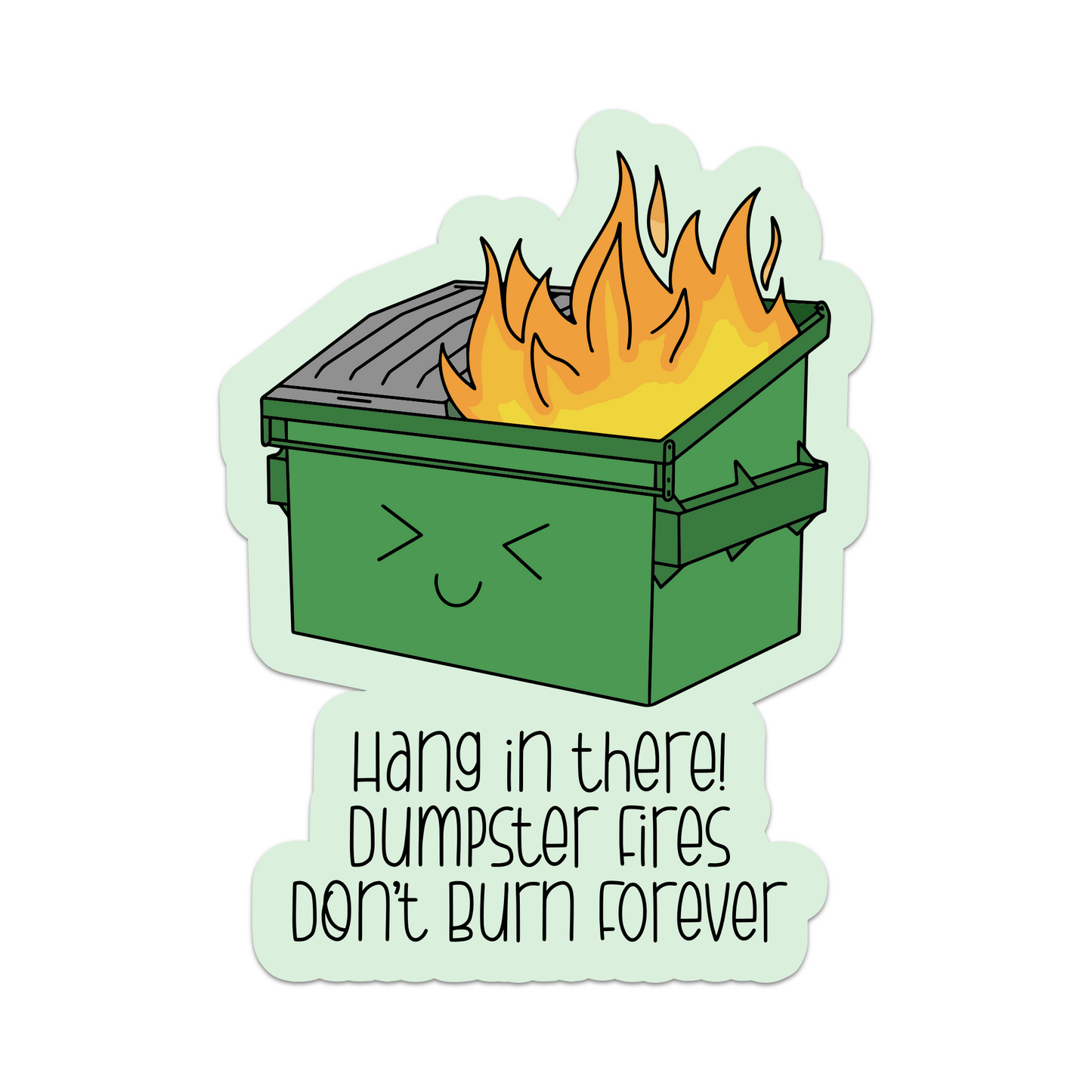 Dumpster Fires Don't Burn Forever Vinyl Sticker