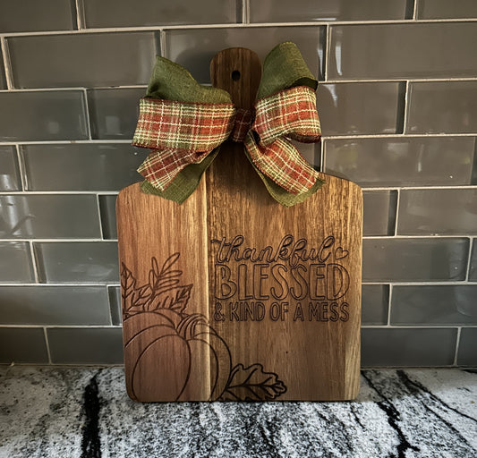 Thankful, Blessed & Kind of a Mess Thanksgiving Decorative Wood Cutting Board Hostess Gift