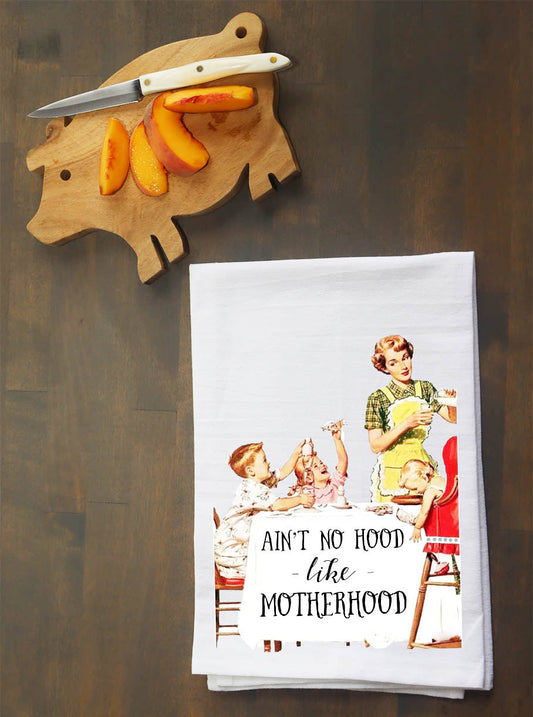 Ain't no hood like Motherhood Kitchen Towel