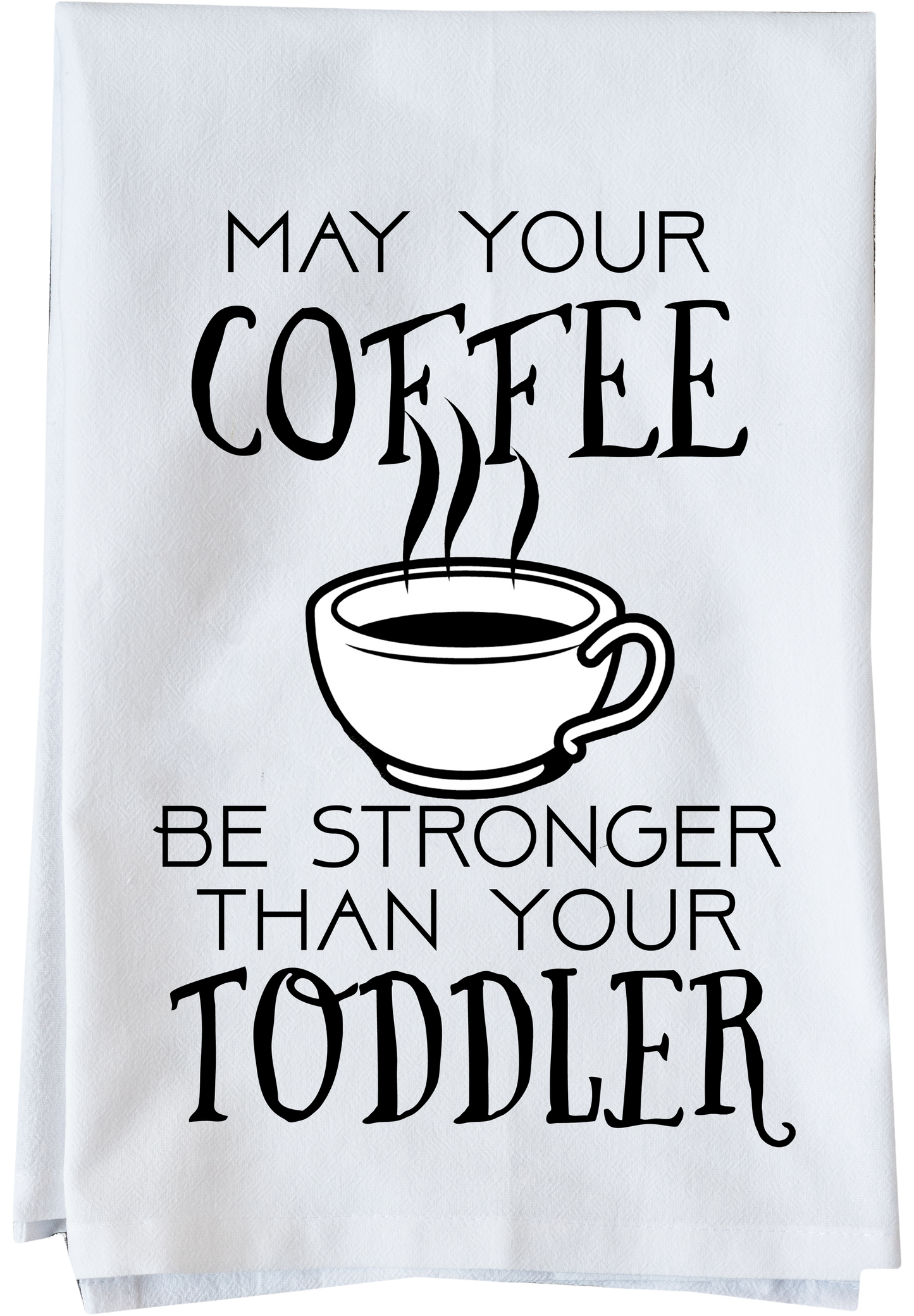 Coffee Stronger Than Toddler Kitchen Towel