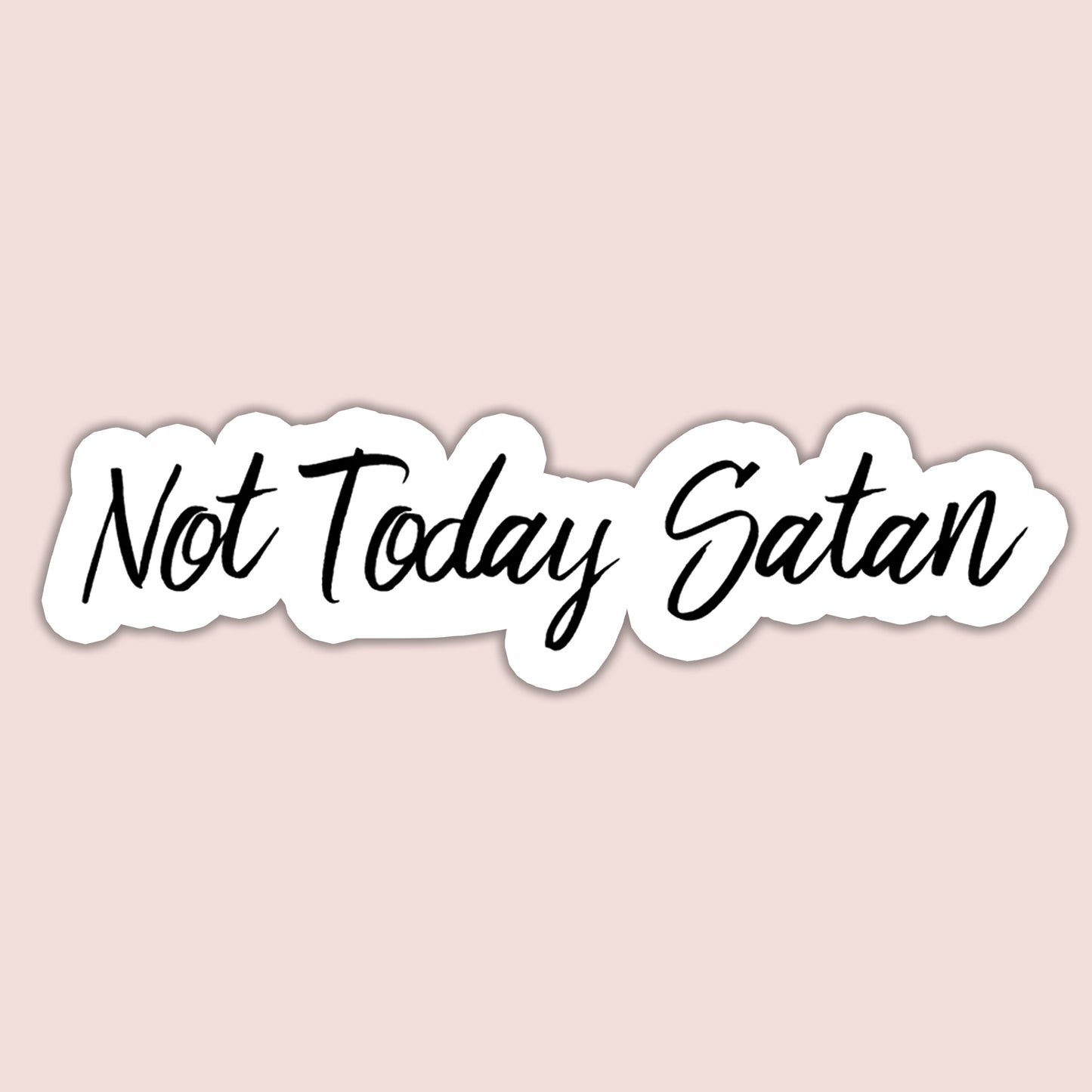Not Today Satan Sticker
