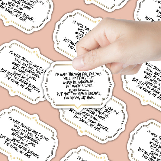 I'd Walk Through Fire Best Friend Sticker