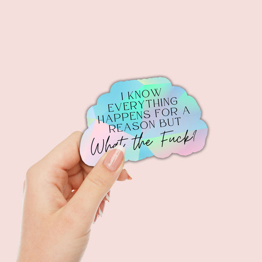 I Know Everything Happens For A Reason Sticker