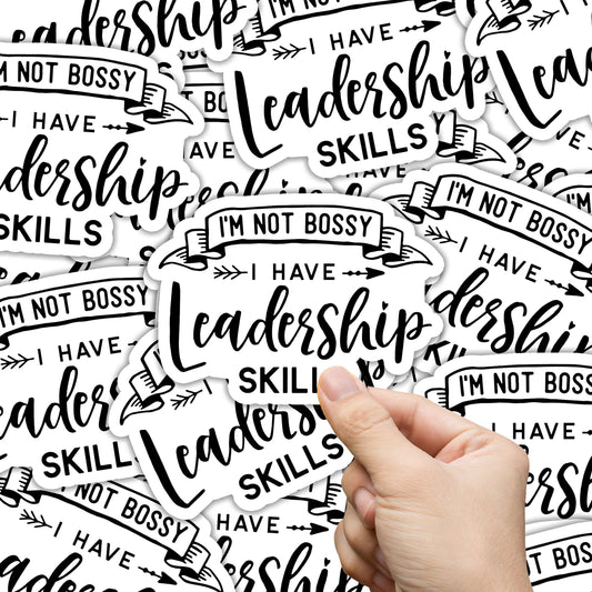 I'm Not Bossy I have Leadership Skills Sticker