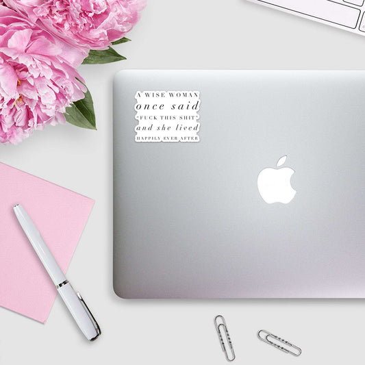 A wise woman once said fuck this shit Sticker