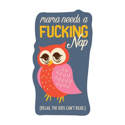Mama Needs A Fucking Nap Sticker