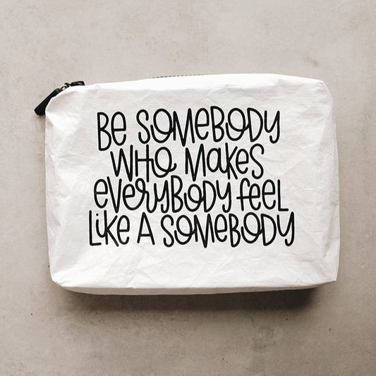 "Be Somebody" White Tyvek Zipper Pouch
