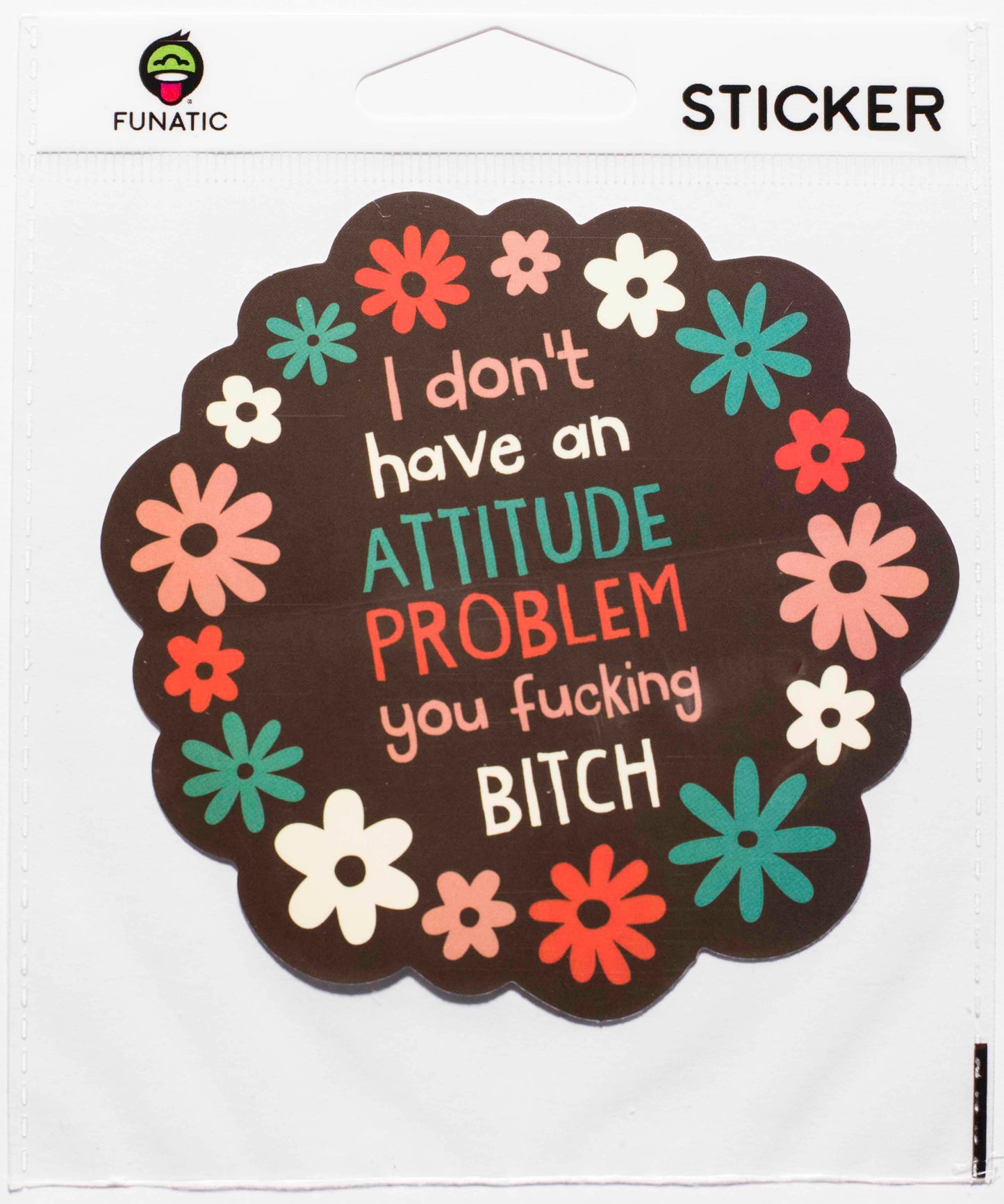 I Don't Have An Attitude Problem Sticker