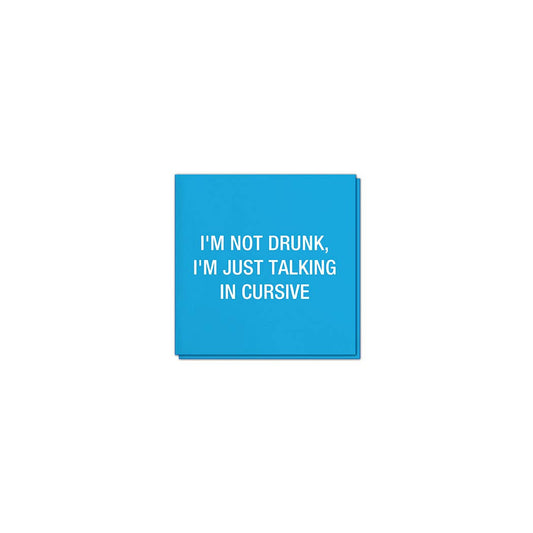 I'm not drunk, I'm just talking in cursive. Napkins
