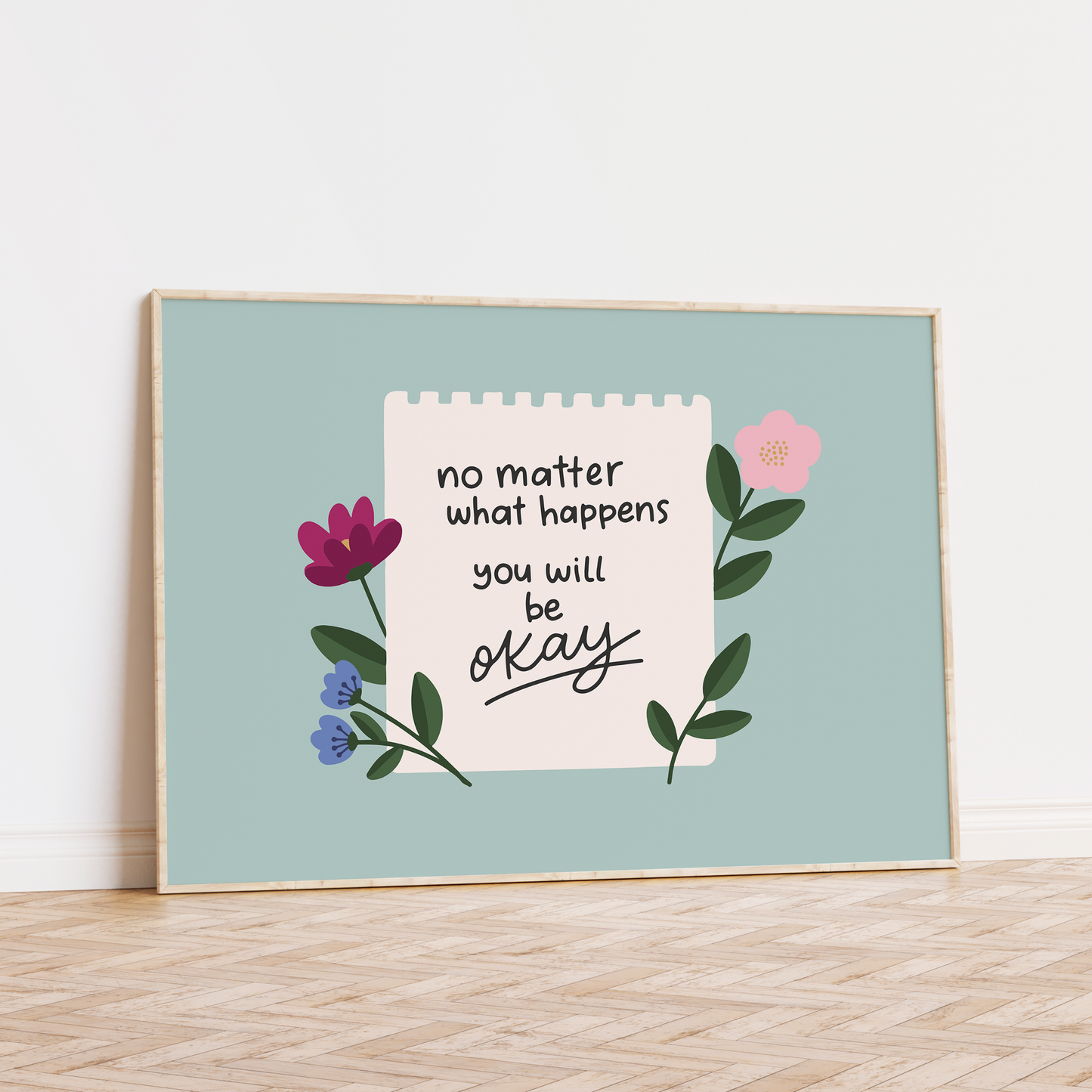No Matter What Happens You Will Be Okay Unframed Art Print