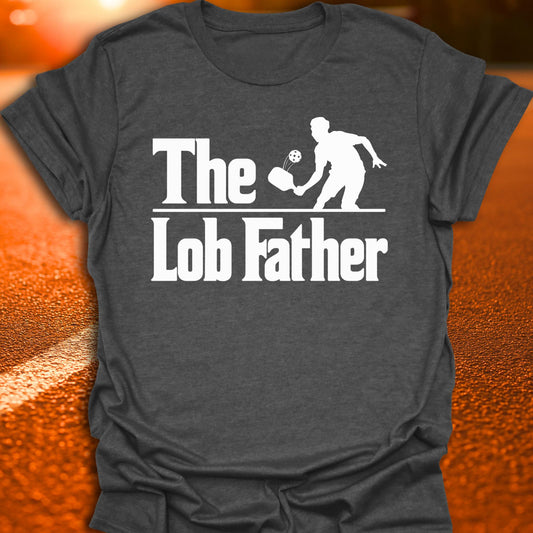 The Lob Father Pickleball T-Shirt
