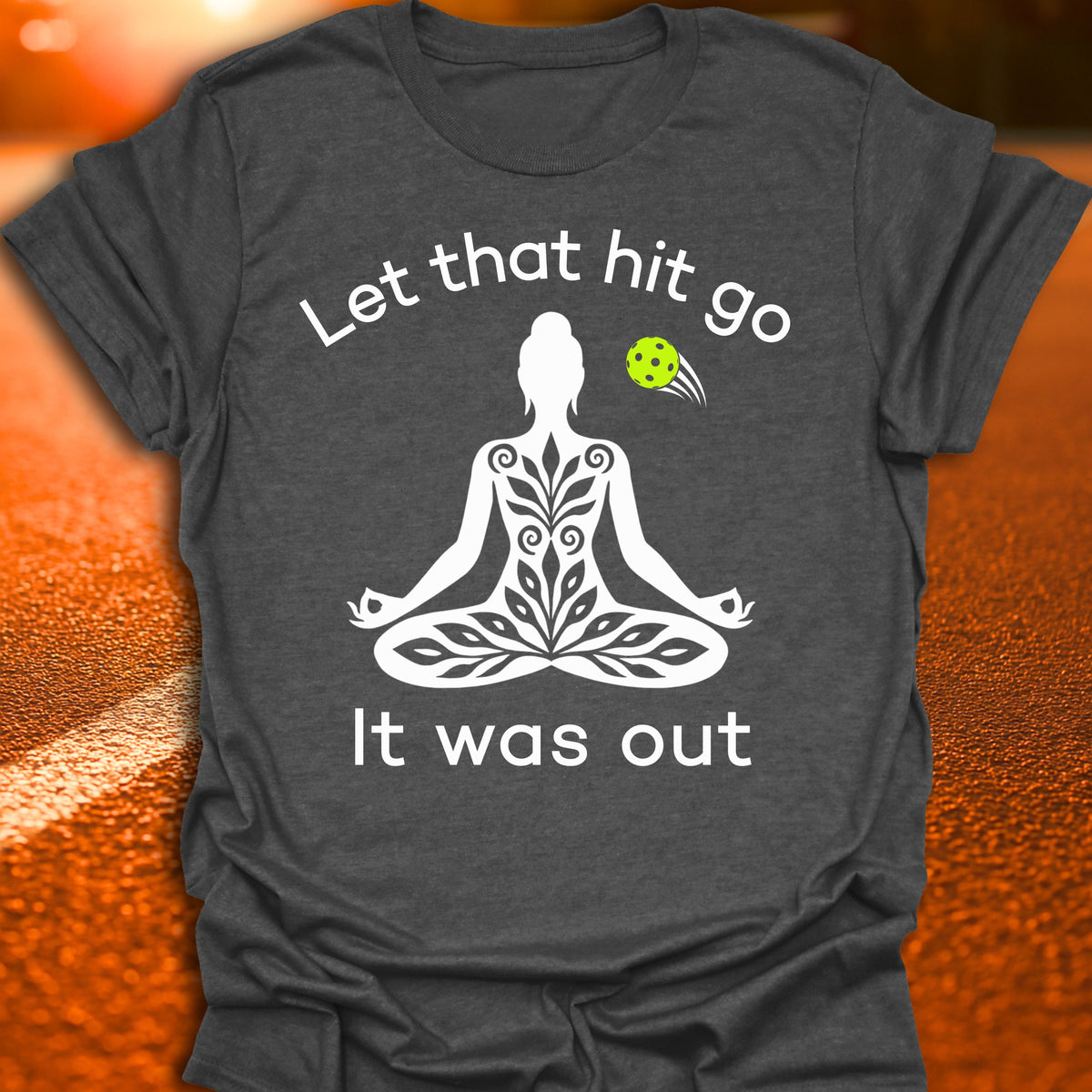 Let That Hit Go Pickleball T-Shirt