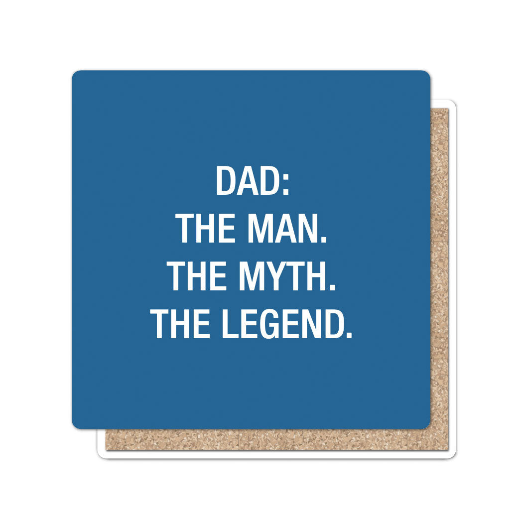 Dad: The Man. The Myth. The Legend. Coaster