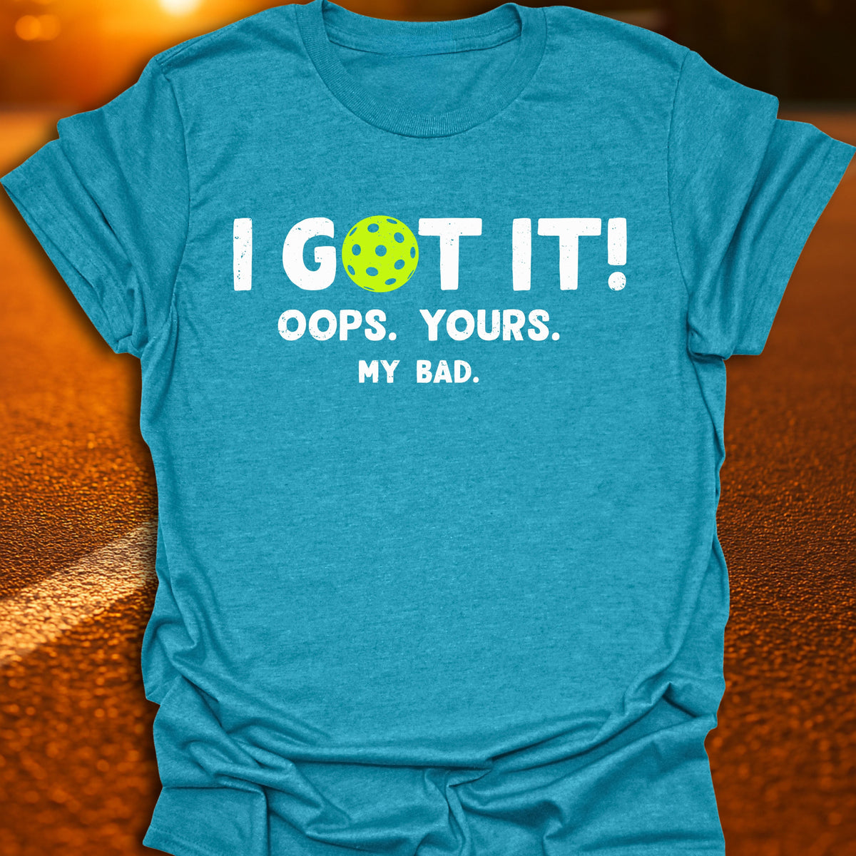 I Got It Pickleball T-Shirt