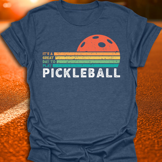 It's A Great Day To Play Pickleball T-Shirt