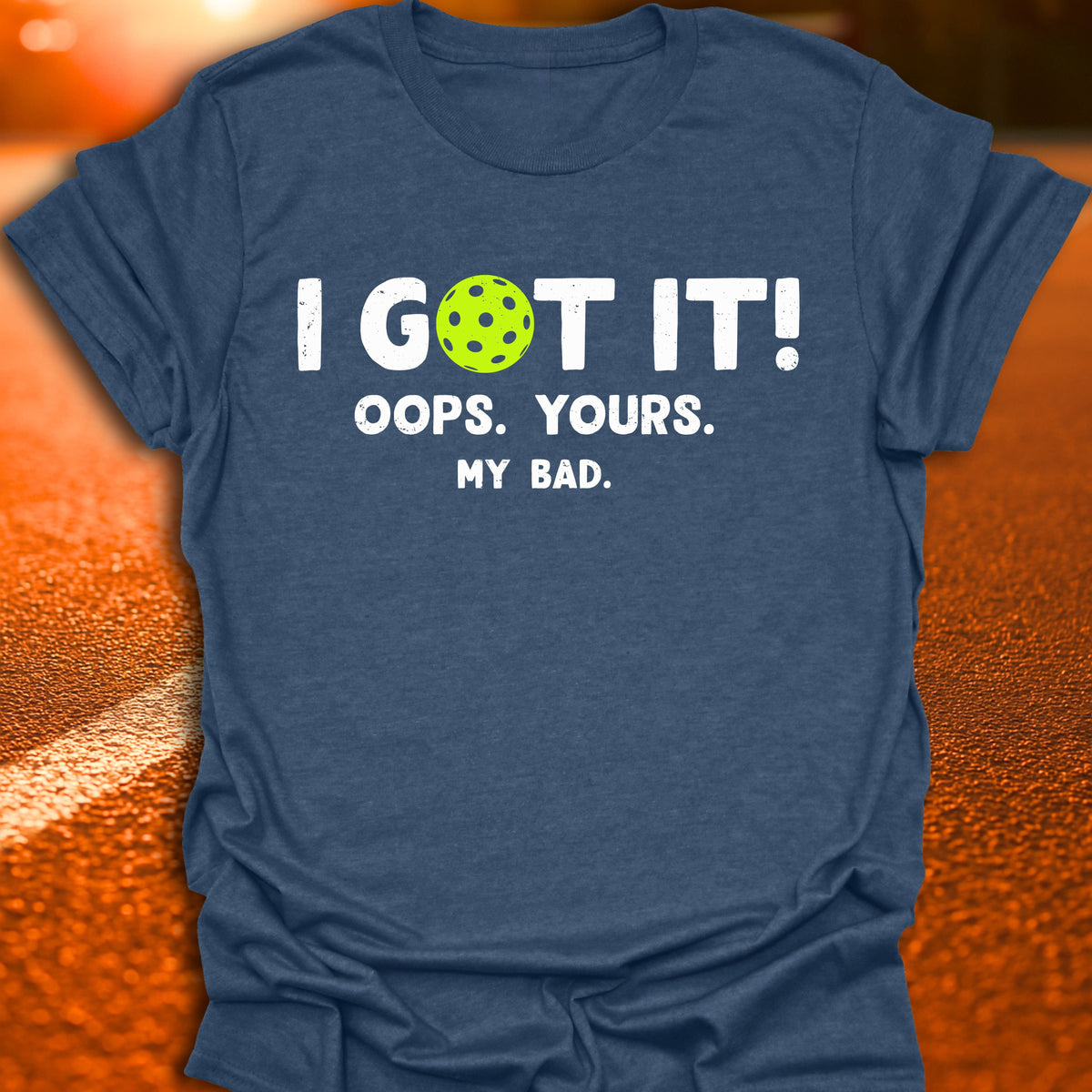 I Got It Pickleball T-Shirt