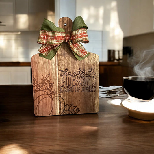 Thankful, Blessed & Kind of a Mess Thanksgiving Decorative Wood Cutting Board Hostess Gift