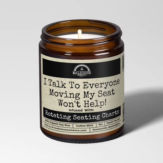 I Talk To Everyone Moving My Seat Won't Help | Scent: Espresso Yo' Self | 9oz Work Candle | Malicious Women Co