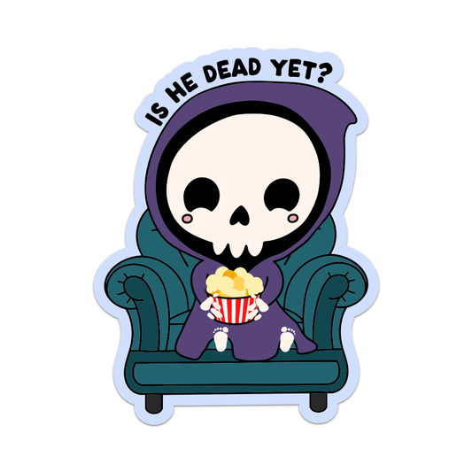 Is He Dead Yet Vinyl Sticker