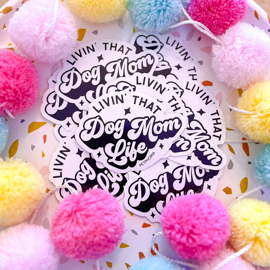 Livin' That Dog Mom Life Sticker