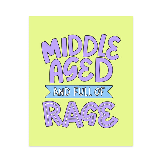 Middle Aged And Full of Rage Unframed Art Print