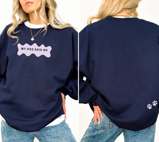My Dog Said No Crewneck