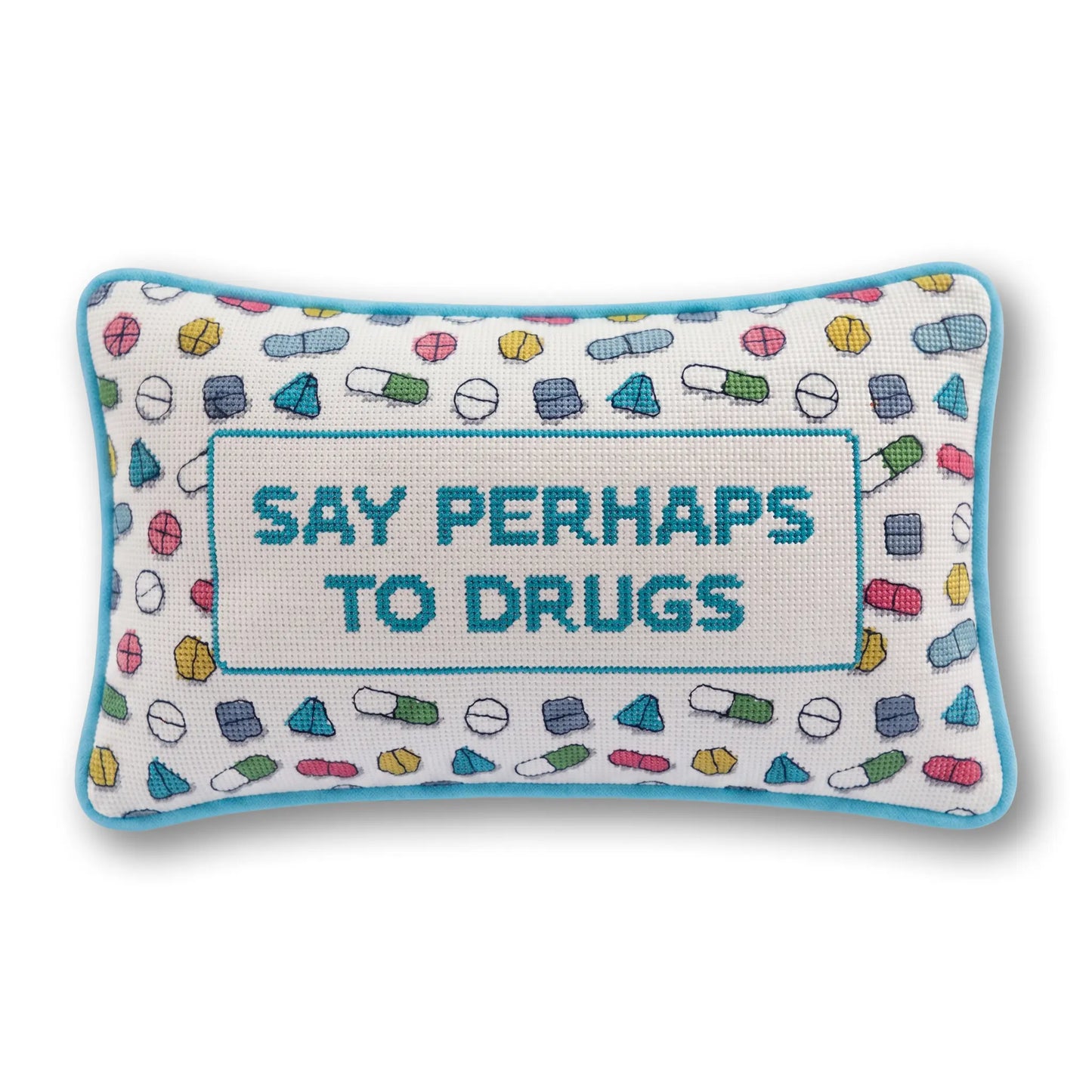 Perhaps to Drugs Needlepoint Pillow