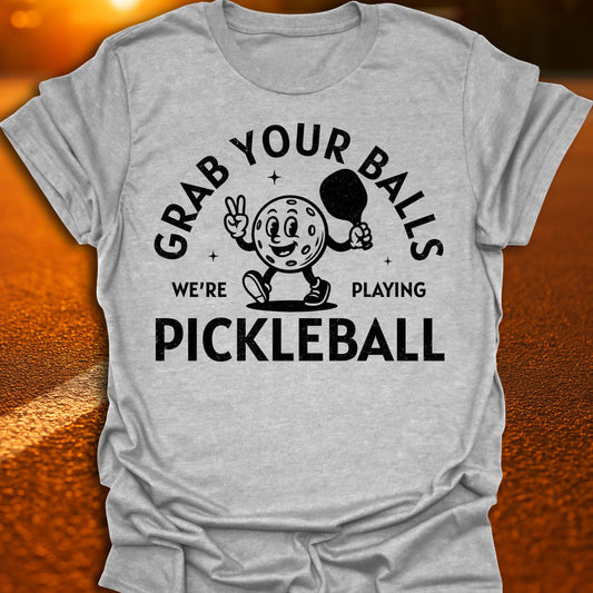 Grab Your Balls Pickleball T-Shirt