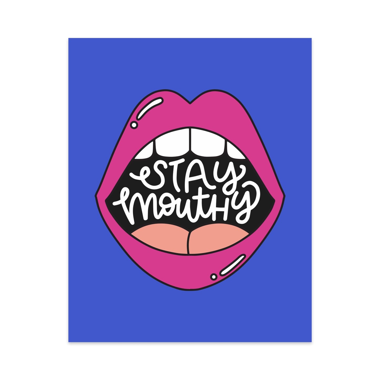 Stay Mouthy Unframed Art Print