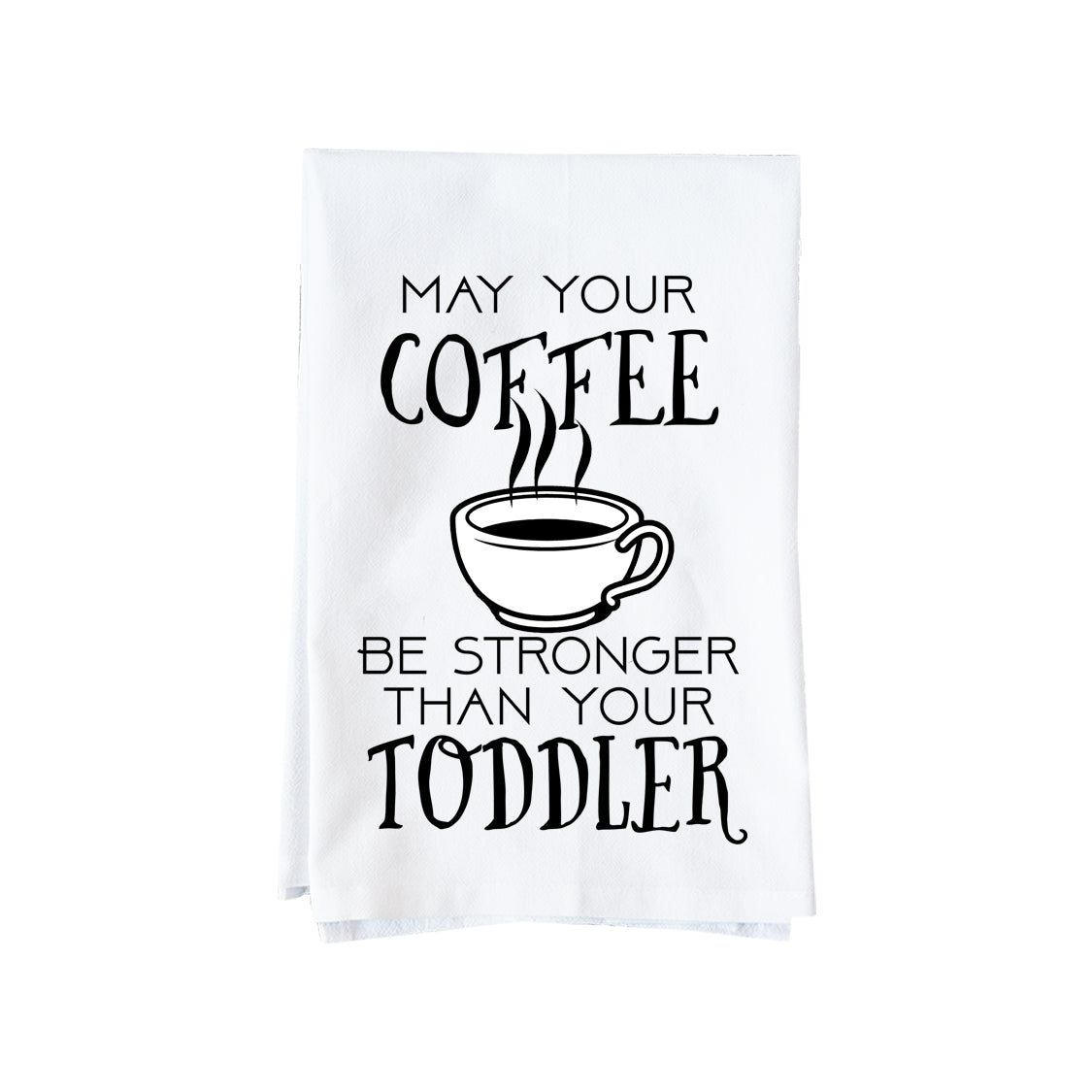Coffee Stronger Than Toddler Kitchen Towel