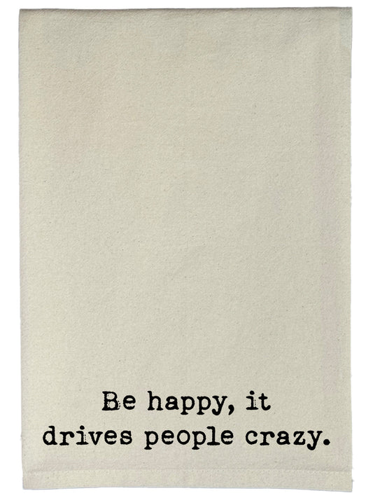 Be Happy, It Drives People Crazy Natural Kitchen Towel