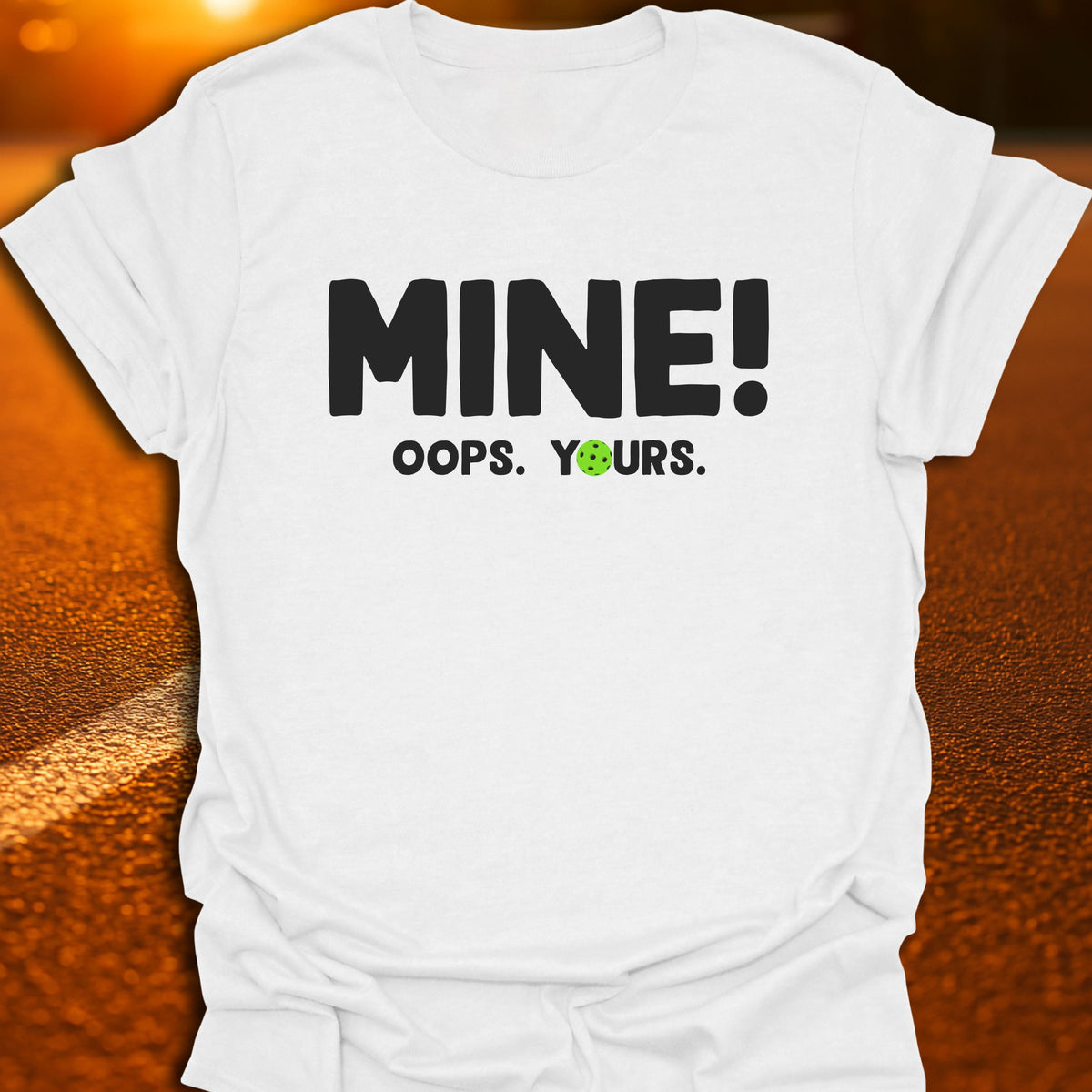 Mine! Oops. Yours. T-shirt