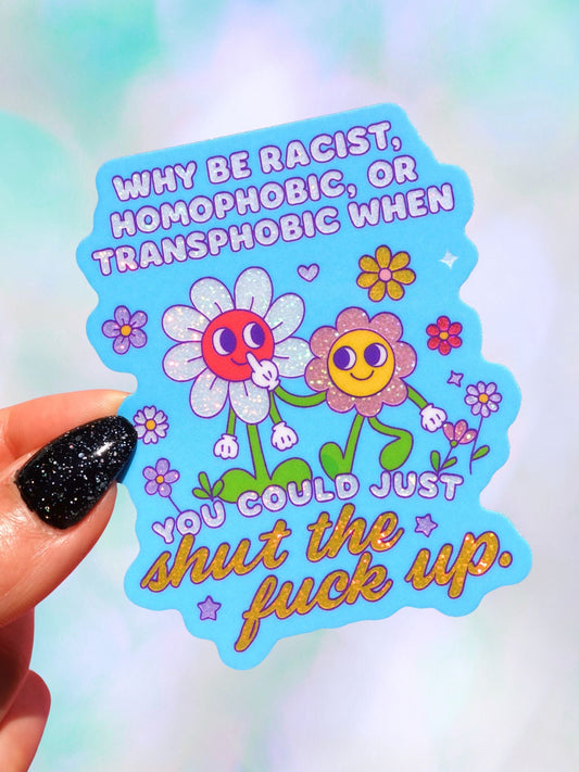 Why Be Racist Homophobic Holographic Glitter Vinyl Sticker