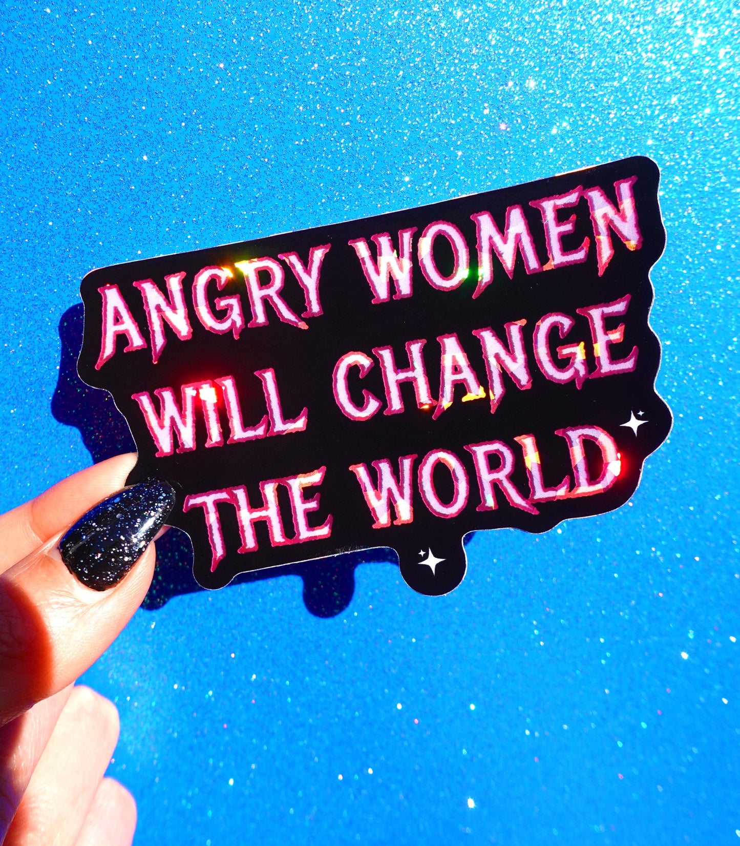 Angry Women Will Change The World– Glitter Holographic Sticker