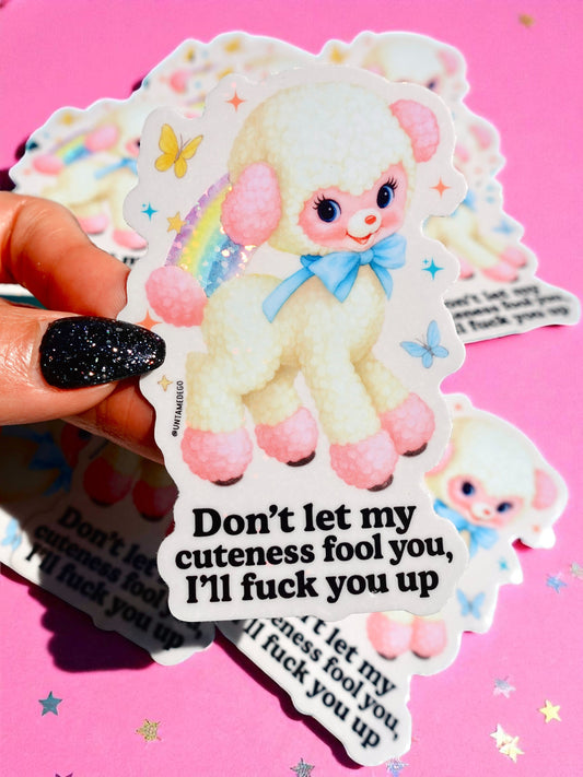 Don't Let My Cuteness Fool You – Glitter Holographic Sticker