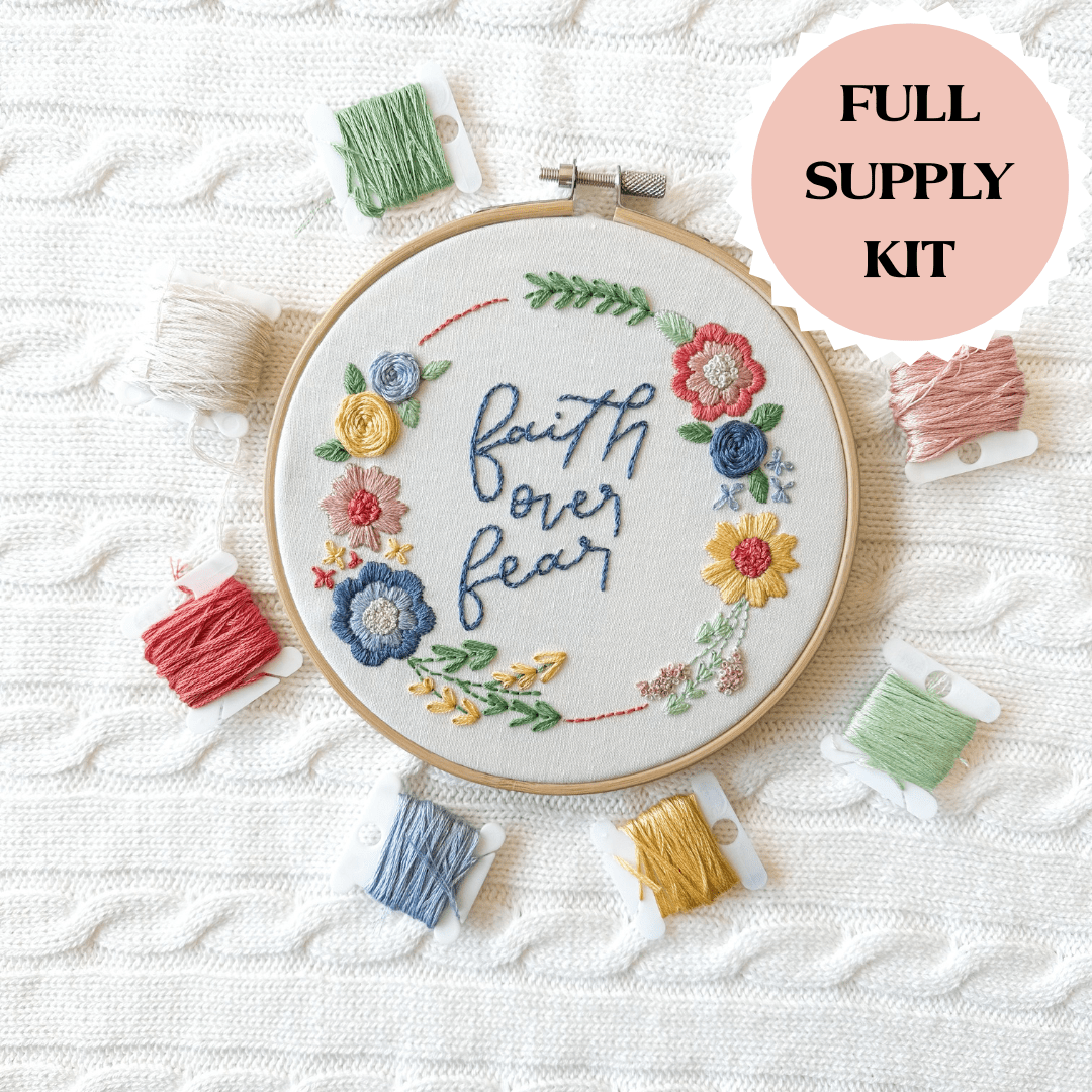 Faith Over Fear Embroidery Kit