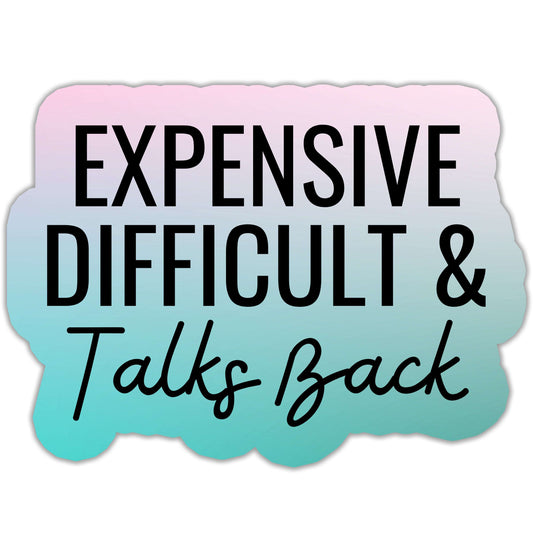 Expensive Difficult & Talks Back Sticker