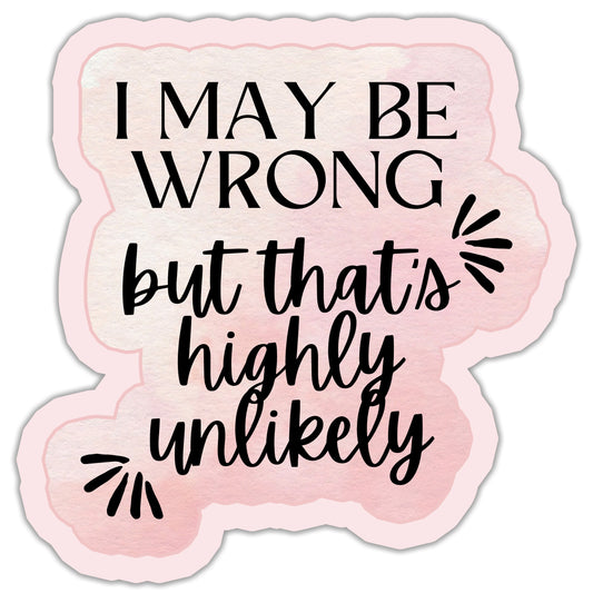 I May Be Wrong Funny Sticker