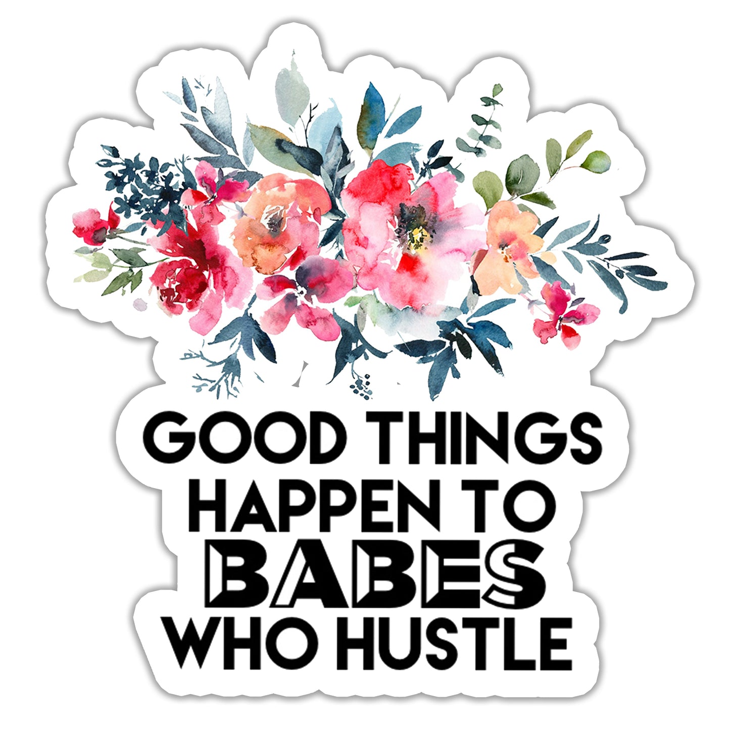 Good Things Happen to Babes Who Hustle Sticker