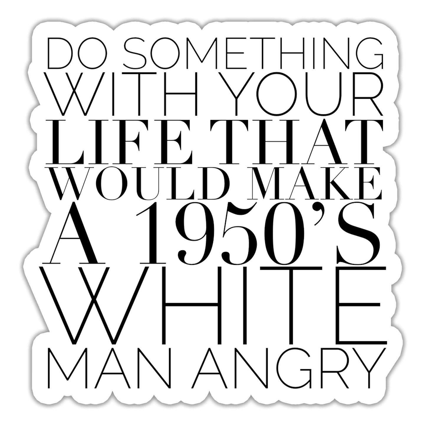 Make a 1950's White Man Angry Sticker