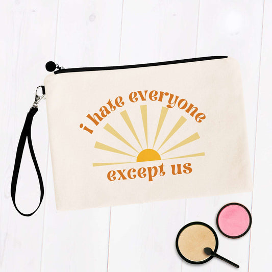 I hate everyone except us Cosmetic Bag