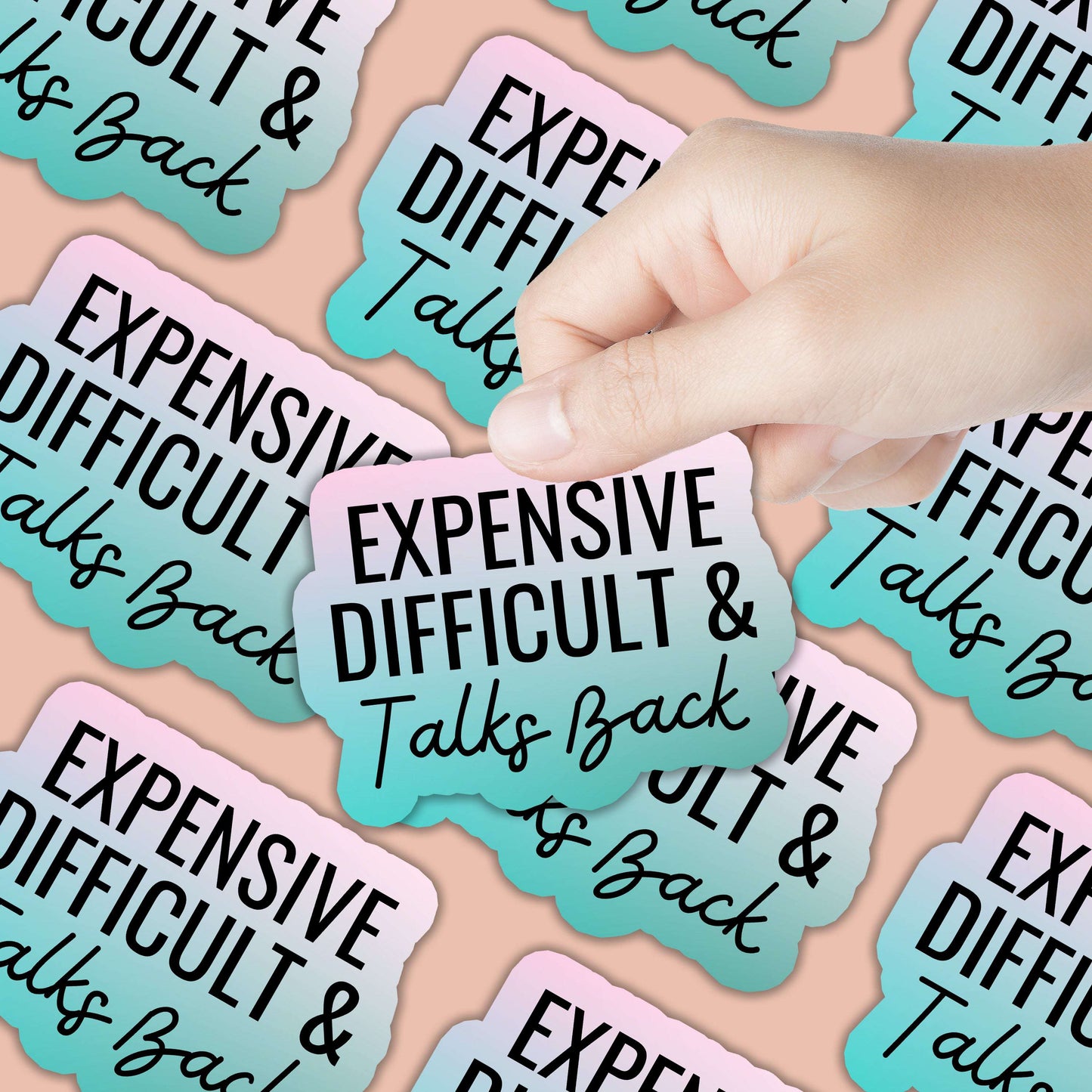 Expensive Difficult & Talks Back Sticker