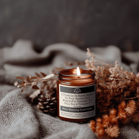 I Promise to Never Refer To Your Cancer As A MotherF'n Journey | Scent: Butter Pecan Crunch | 9oz Bestie Candle | Malicious Women Co
