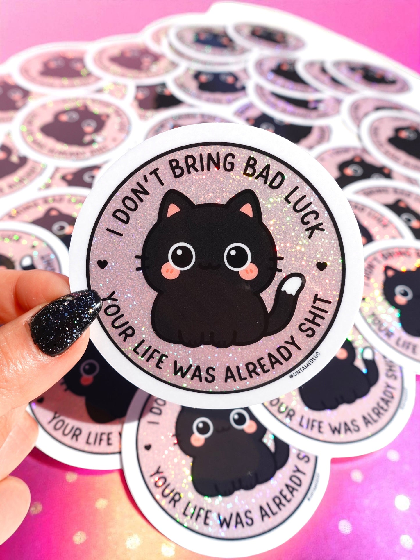 I Don't Bring Bad Luck Your Life Was Already Shit Holographic Glitter Vinyl Sticker
