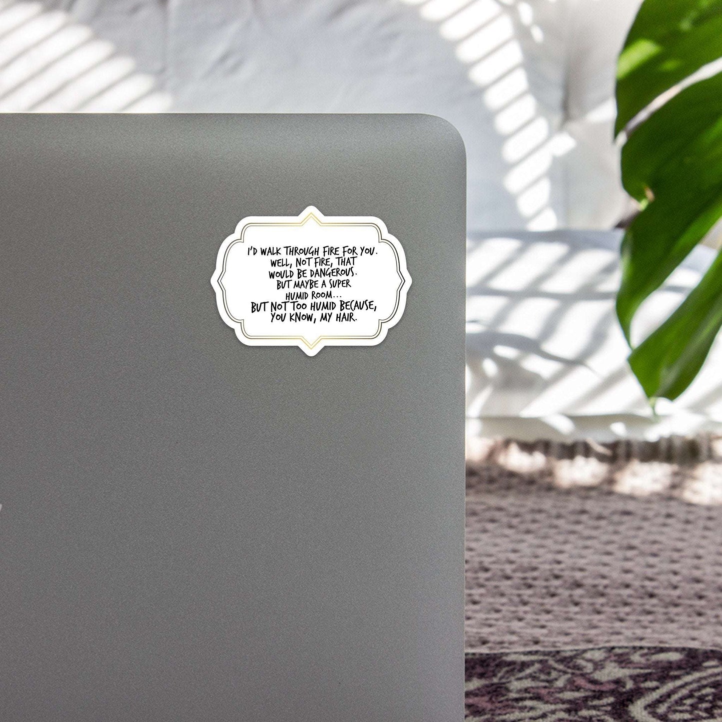 I'd Walk Through Fire Best Friend Sticker