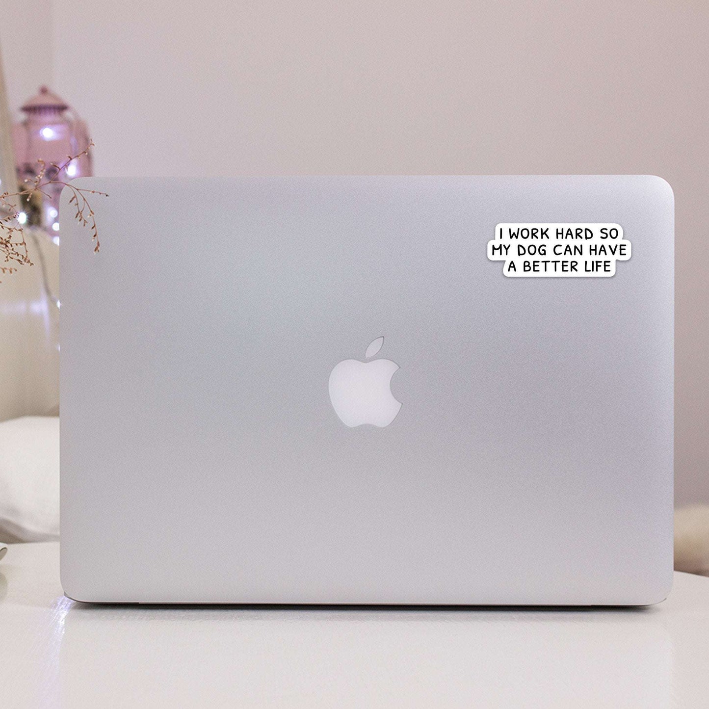 I Work Hard so my Dog Can Have a Better Life Sticker
