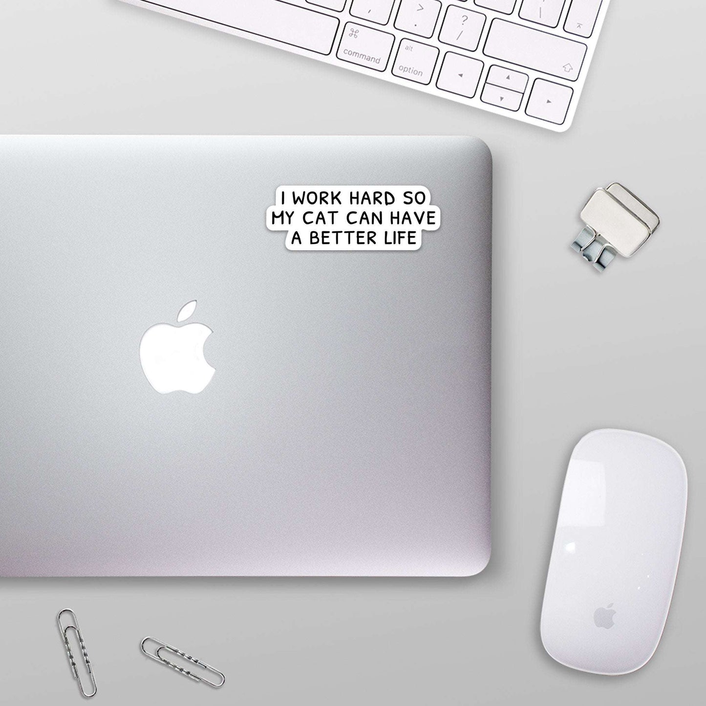 I Work Hard so my Cat Can Have a Better Life Sticker